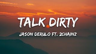 Jason Derulo - Talk Dirty (Lyrics) ft. 2chainz