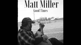 Matt Miller - Good Times