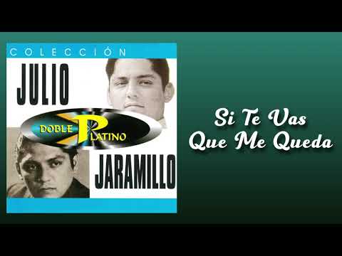 Si Te Vas Qué Me Queda - Julio Jaramillo - Vals Clásico del Recuerdo