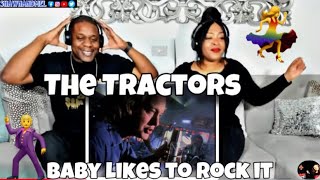 First Time Hearing The Tractors - Baby Likes To Rock It (Reaction)