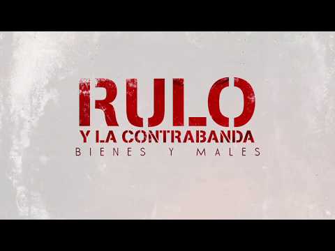 Rulo y La Contrabanda – Bienes y males (Lyric Video Oficial)