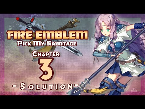 FE7 Pick My Sabotage - Ch3 Edits & Solution
