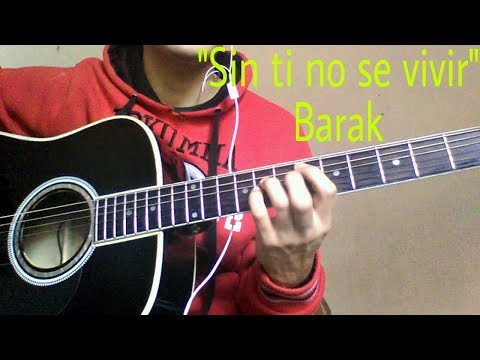 Sin Ti No Sé Vivir - Barak