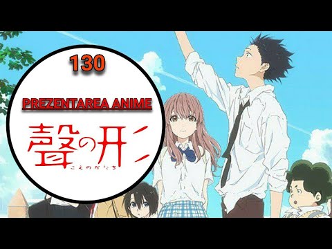 Prezentarea Anime-ului episodul 130 Koe no Katachi