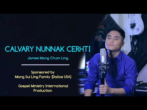 Kalvary Nunnak Certhti  - James Mang Chum Ling (Official Music Video