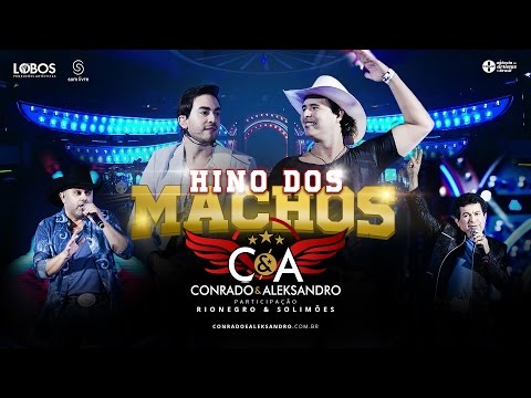 Conrado e Aleksandro part. Rionegro e Solimões - Hino dos Machos (DVD AO VIVO EM CURITIBA)