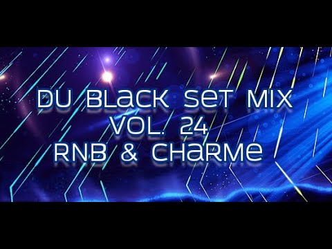 Du Black Set mix Vol  24 RnB & Charme