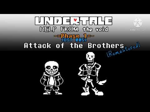 Undertale  Help from the Void OST 004 + 005   Papyrus! + Attack of the Brothers Remastered