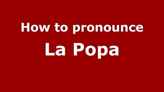 How to pronounce La Popa