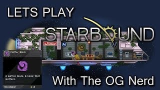OG Nerd Teaches Starbound! "Matter Block and Resetting Planets!" Alpha Sector Ep.10