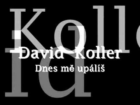 David Koller - Dnes mě upálíš