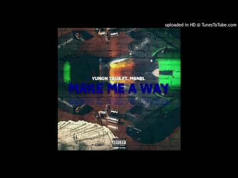 Yungn True Ft. MBNel | Make me a way