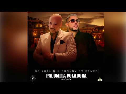 Dj Khalid X Jhonny Evidence   Palomita Voladora (Bachata)