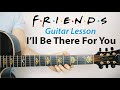 I'll Be There For You: FRIENDS Theme 🎸Acoustic Guitar Lesson