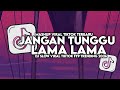 DJ JANGAN TUNGGU LAMA LAMA SLOW VIRAL TIKTOK FULL SONG MAMAN FVNDY 2026