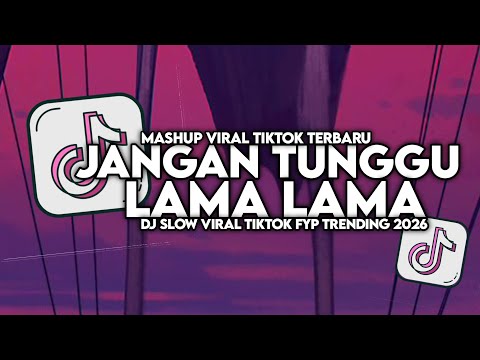 DJ JANGAN TUNGGU LAMA LAMA SLOW VIRAL TIKTOK FULL SONG MAMAN FVNDY 2026
