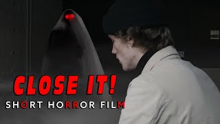 CLOSE IT!  |  A Short Horror Silent Film