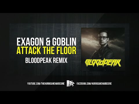 Exagon & Goblin - Attack The Floor (Bloodpeak Remix)