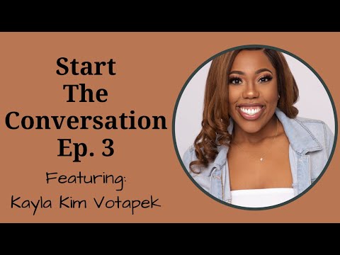 Start the Conversation Ep. 3 featuring Kayla Kim Votapek