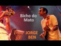 Jorge Ben -  Bicho do mato