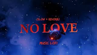 No Love - Shubh (Slow+Reverb) | By - Music LoFi