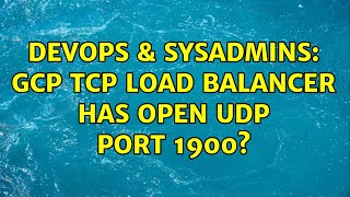 DevOps & SysAdmins: GCP TCP Load Balancer has open UDP port 1900
