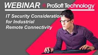 Webinar: IT Security Considerations for Industrial Remote Connectivity