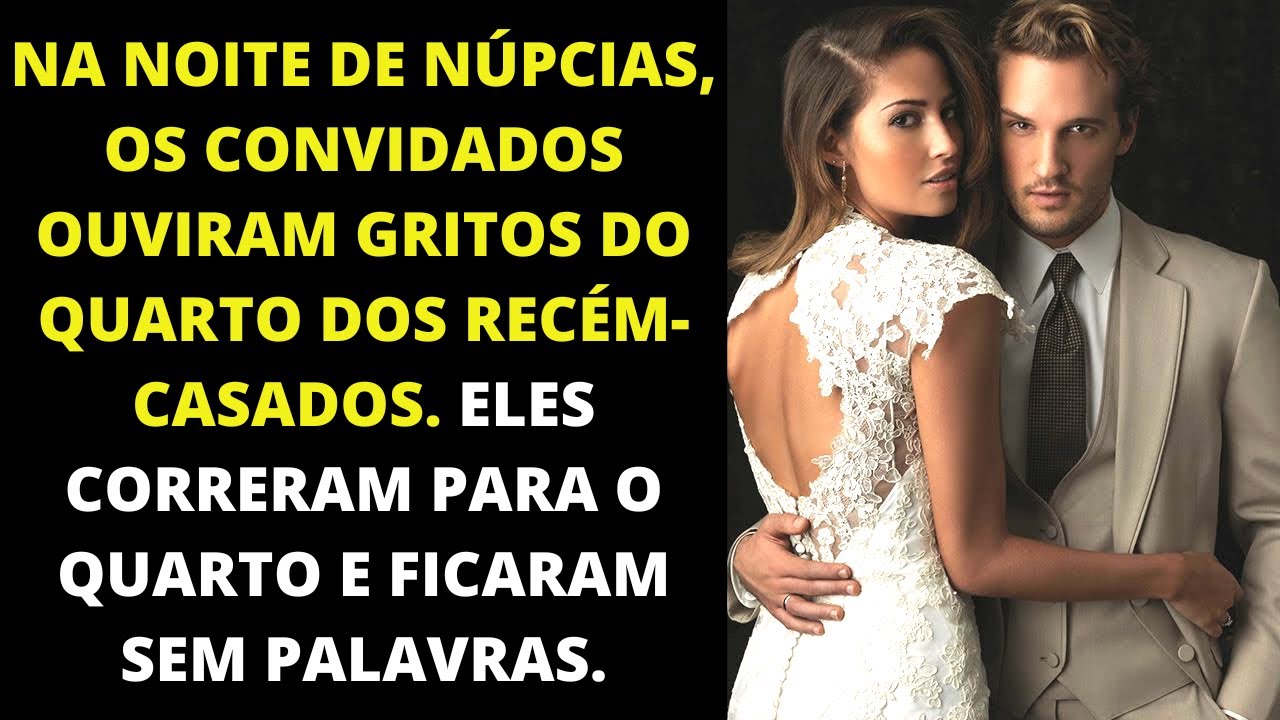 Na noite de núpcias, convidados ouviram gritos vindos do quarto dos noivos. Quando entraram, ficaram