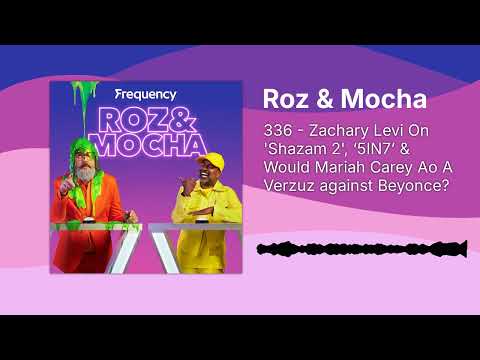 336 - Zachary Levi On Shazam 2, 5in7 & Would Mariah Carey Ao A Verzuz Against Beyonce? | Roz