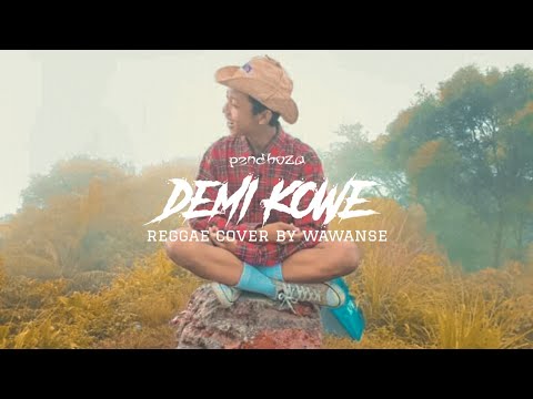 || DEMI KOWE ( PENDHOZOA ) COVER REGGAE SKA BY KAK WAWANSE || unofficial audio