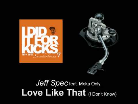 Jeff Spec feat. Moka Only & NaRai - Love Like That (I Don't Know)