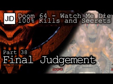 Let's Play Doom 64 - Part 38 - Final Judgement [Watch Me Die 100% Kills and Secrets]