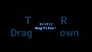 TRIXTER: Drag Me Down