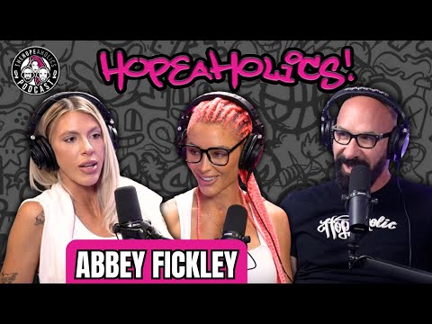 Abbey Fickley: Rehab or Losing My Daughter | The Hopeaholics Podcast #173