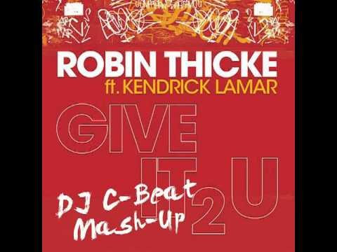 Robin Thicke ft. Kendrick Lamar - Give it 2 U (DJ C-Beat Mashup)