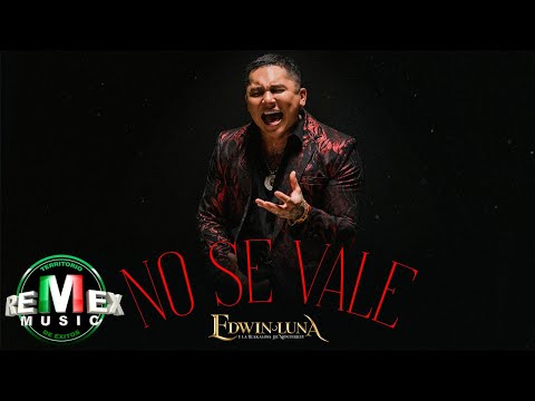 No Se Vale - Edwin Luna y La Trakalosa de Monterrey (Video Oficial)