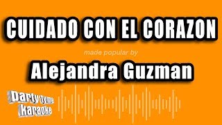Alejandra Guzman - Cuidado Con El Corazon (Versión Karaoke)