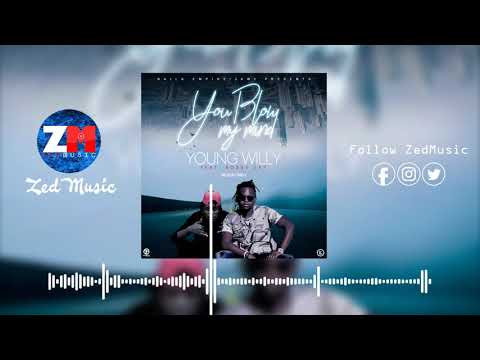 Young Willy Ft  Bobby Jay - You Blow My Mind [Audio ] | ZedMusic | Zambian Music 2019