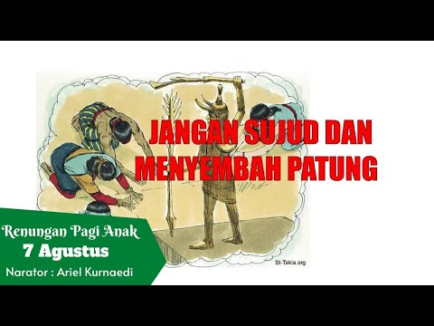 Renungan Pagi Anak & Pelajar,  7 Agustus-JANGAN SUJUD DAN MENYEMBAH PATUNG