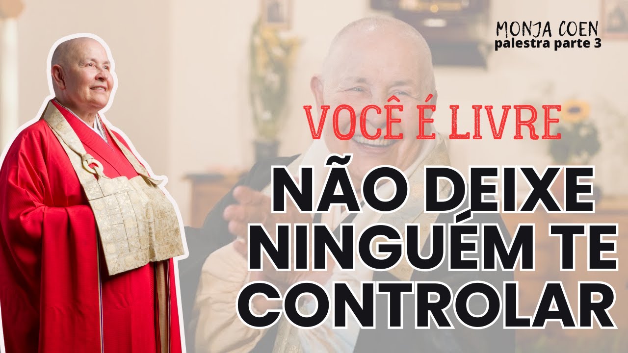 MONJA COEN NÃO DEIXE NINGUÉM TE CONTROLAR - VOCÊ É LIVRE #zen