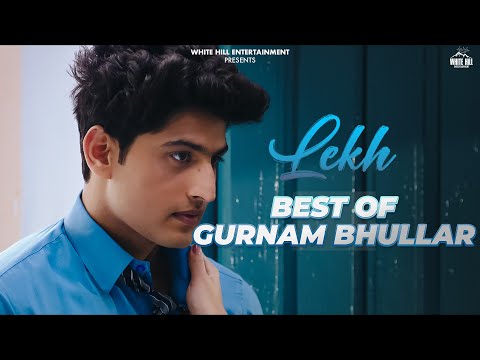 Best of Gurnam Bhullar | Lekh | Gurnam Bhullar | Tania | Jaani | B Praak | Latest Punjabi Movie 2023