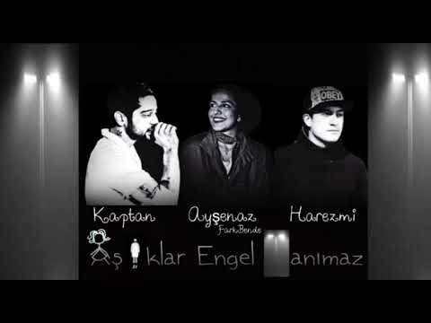 Kaptan Ft. Ayşenaz FarkBende & Harezmi - Aşıklar Engel Tanımaz