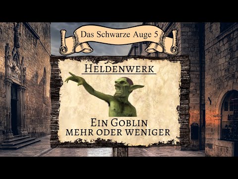 [DSA 5] Heldenwerk - Ein Goblin mehr oder weniger #01 - Quina
