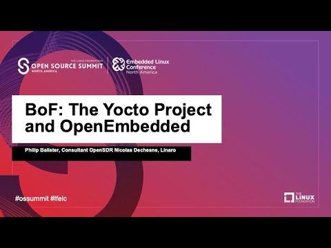 BoF: The Yocto Project and OpenEmbedded - Philip Balister, Nicolas Dechesne