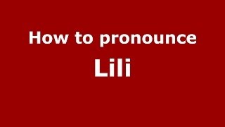 How to pronounce Lili