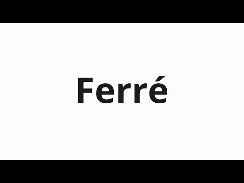 How to pronounce Ferré