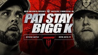 KOTD - Pat Stay vs Bigg K | #MASS3