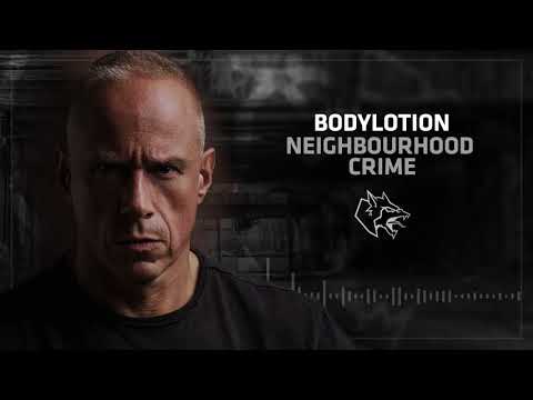 Bodylotion - Neighbourhood Crime