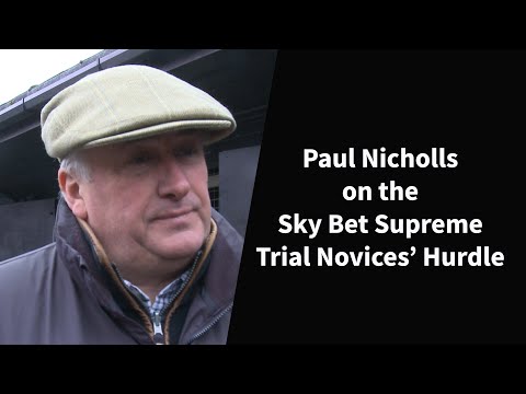 Paul Nicholls on Sky Bet Supreme Trial Novices' Hurdle contender McFabulous