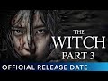 The Witch Part 3 Official Release Date The Witch Part 3 Release Date The Witch Part 3
